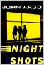 Night Shots by John Argo - suspense collection